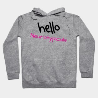 Hello Neurotypicals Hoodie